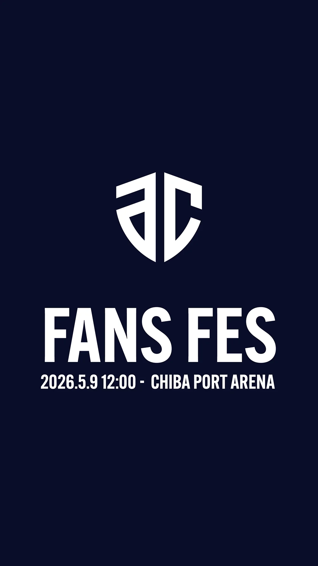 Fan Fes 2026年5月9日(土)12:00～ 千葉ポートアリーナ
