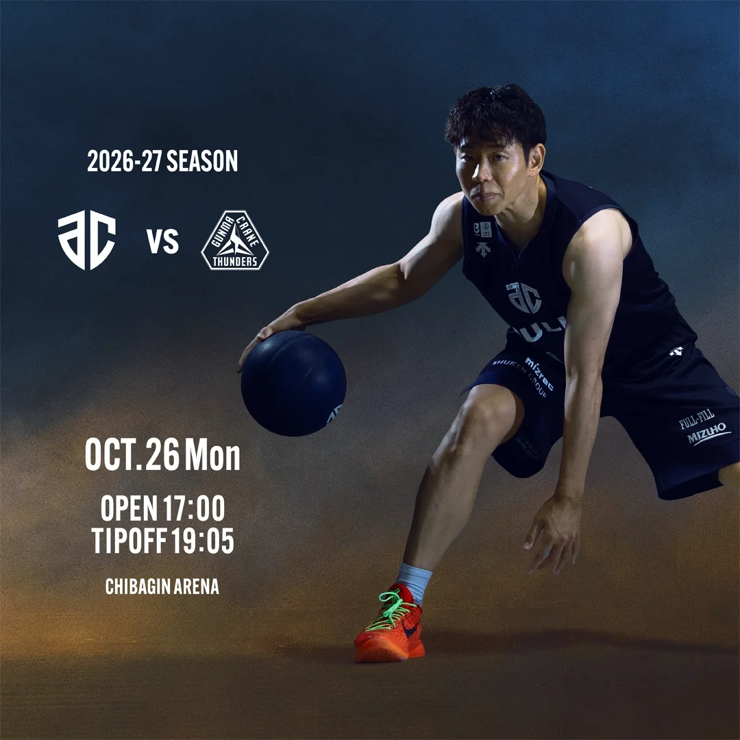 2026-27 Season vs Gunma Crane Thunders Oct.26 Mon Open 17:00 Tipoff 19:05 Chibagin Arena